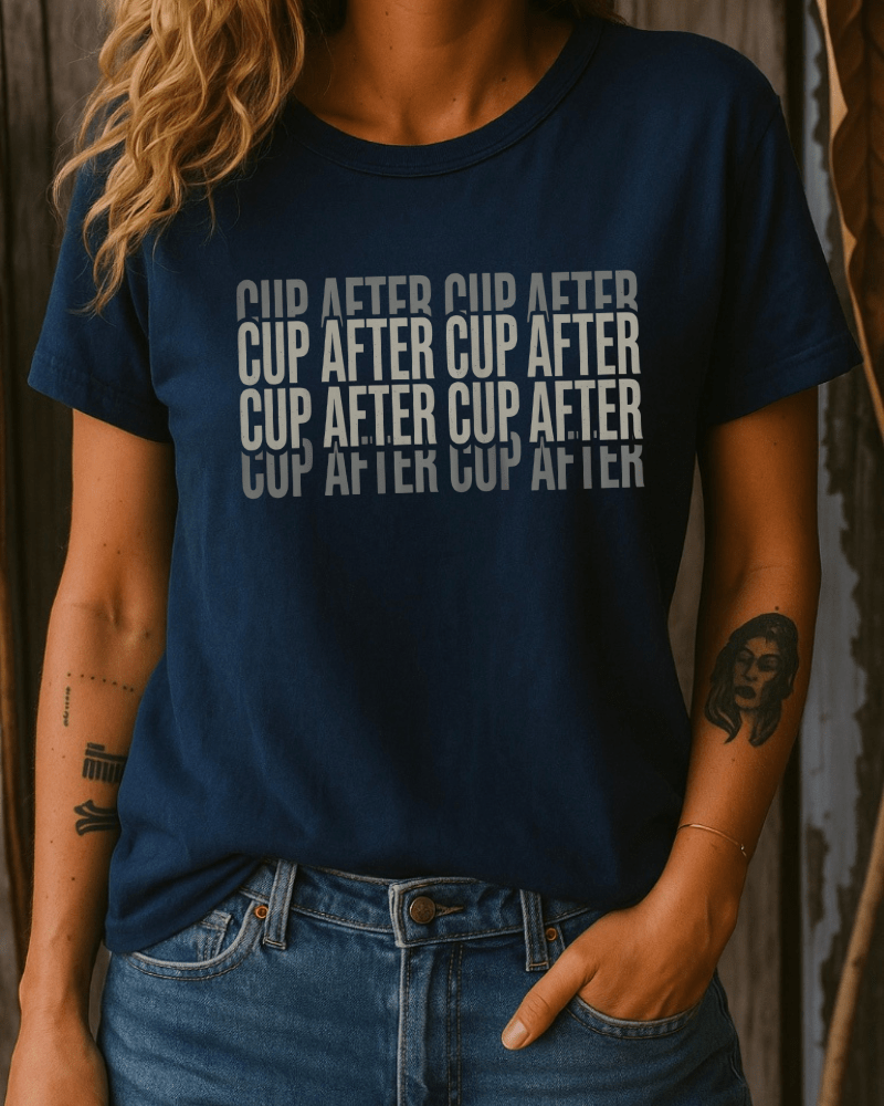 Cup After Cup After Cup Tee