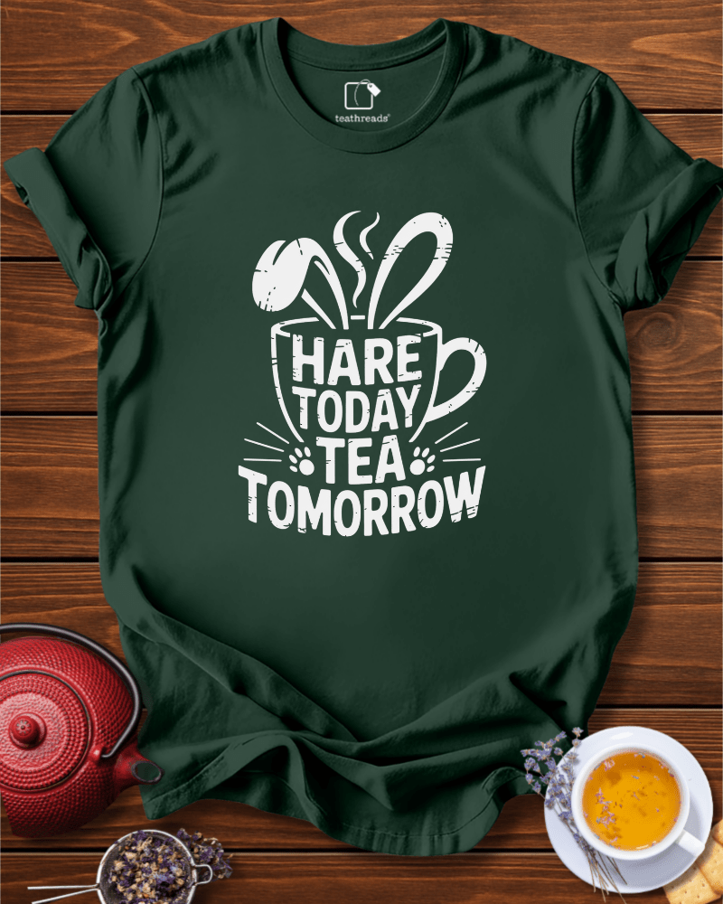 Hare Today Tea Tomorrow Tee