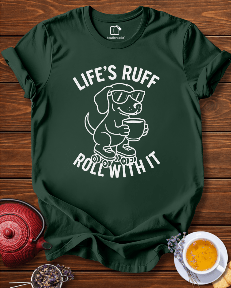 Life´s Ruff Roll With It Tee
