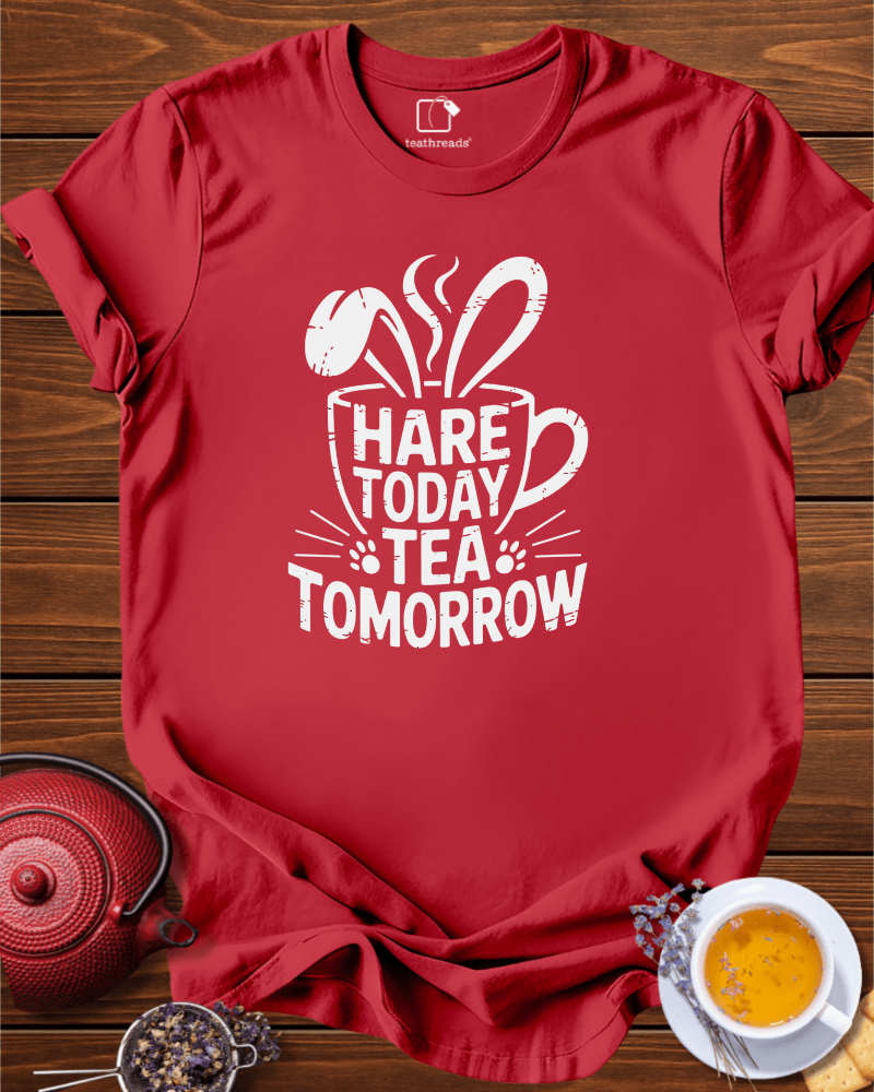 Hare Today Tea Tomorrow Tee