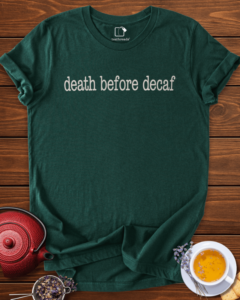 Death Before Decaf Tee
