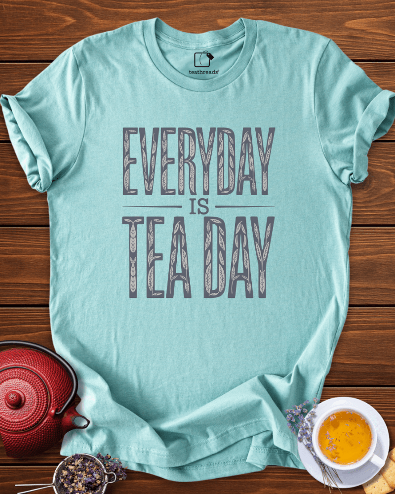 Every Day is Tea Day Tee