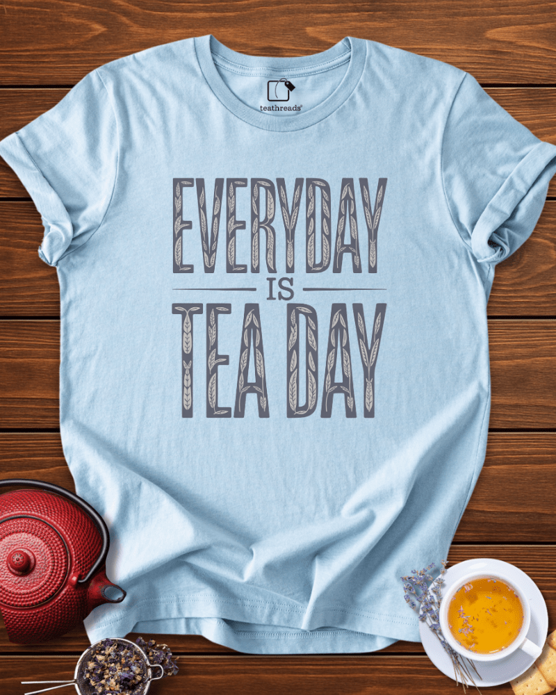 Every Day is Tea Day Tee