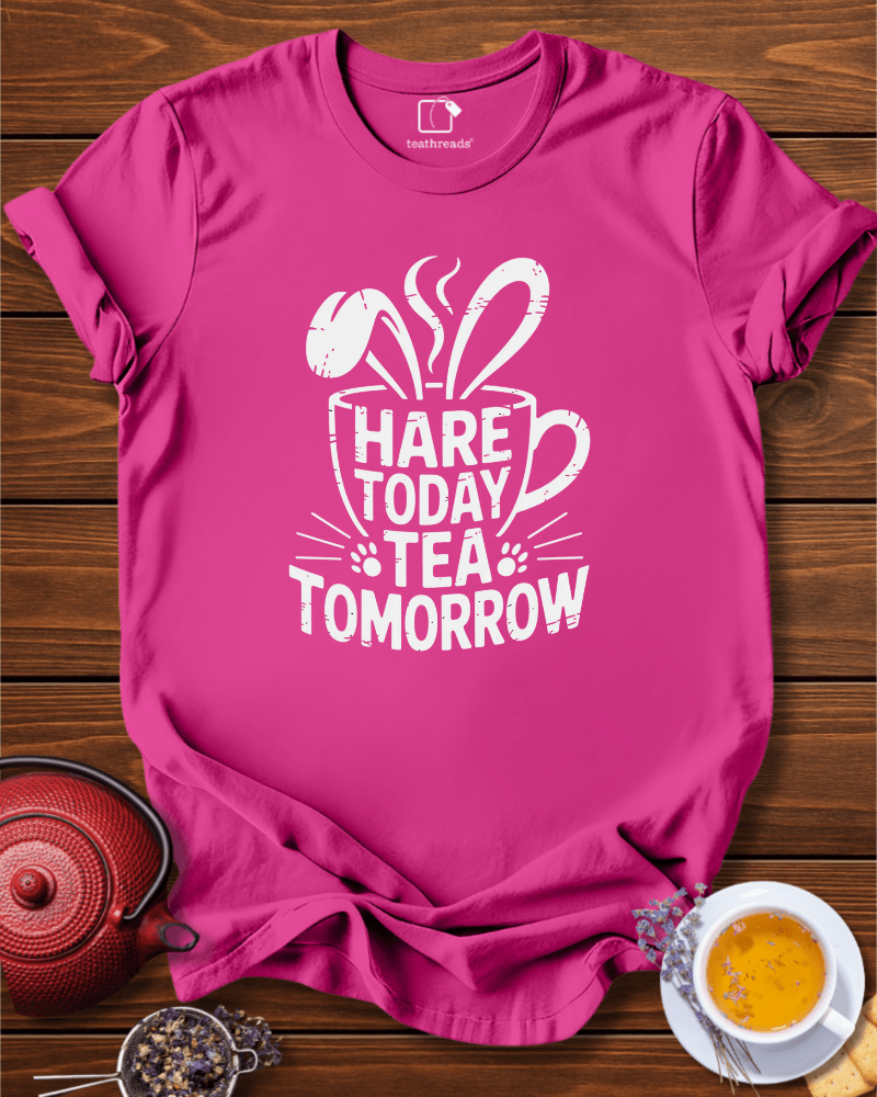 Hare Today Tea Tomorrow Tee