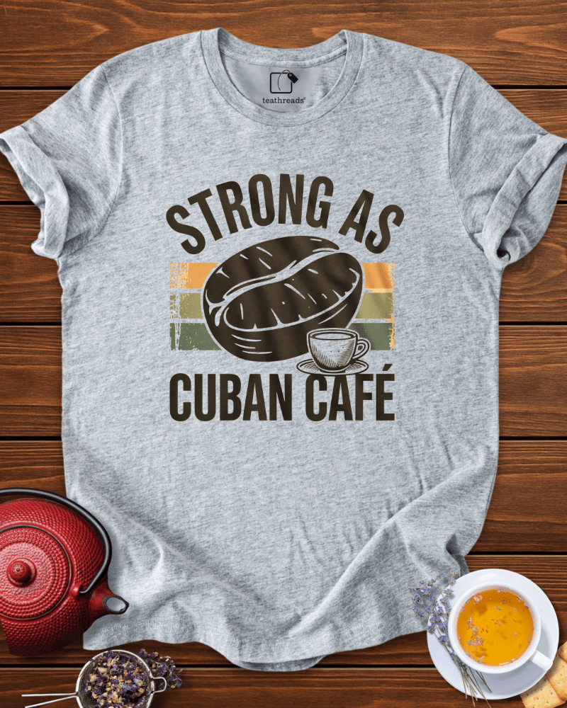 Strong as Cuban Cafe Tee