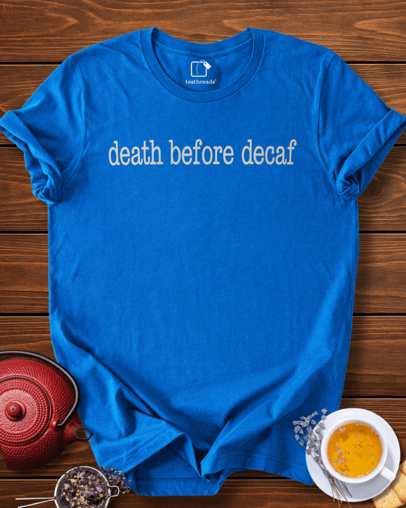 Death Before Decaf Tee