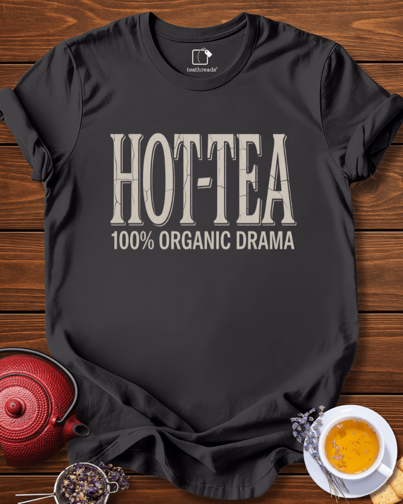 Hot-Tea - Organic Drama Tee