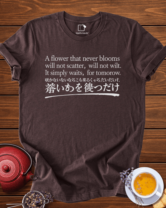 A Flower Waits for Tomorrow Tee