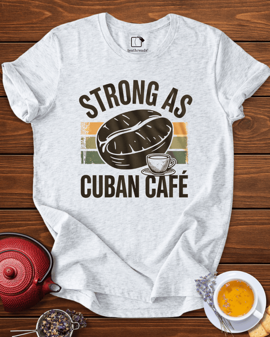 Strong as Cuban Cafe Tee