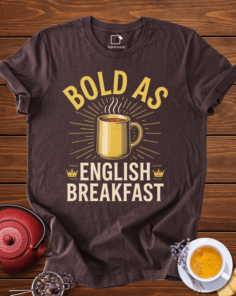 Bold as English Breakfast Tee