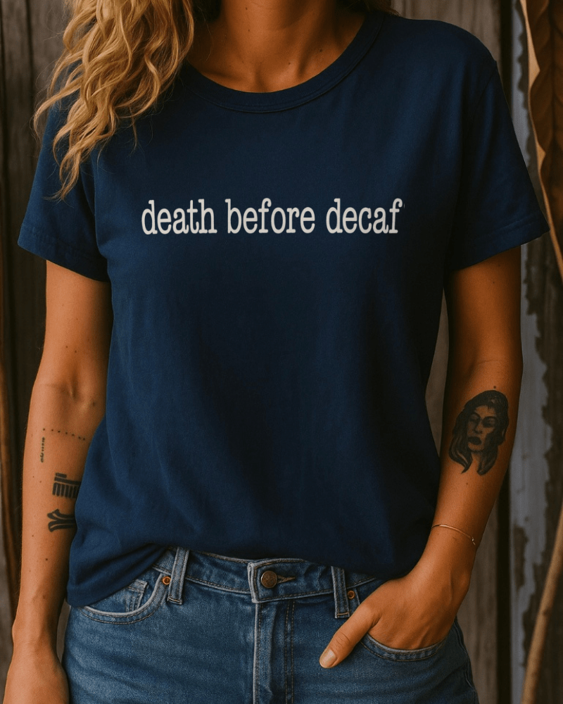 Death Before Decaf Tee
