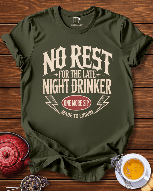 No Rest for the Late Night Drinker Tee