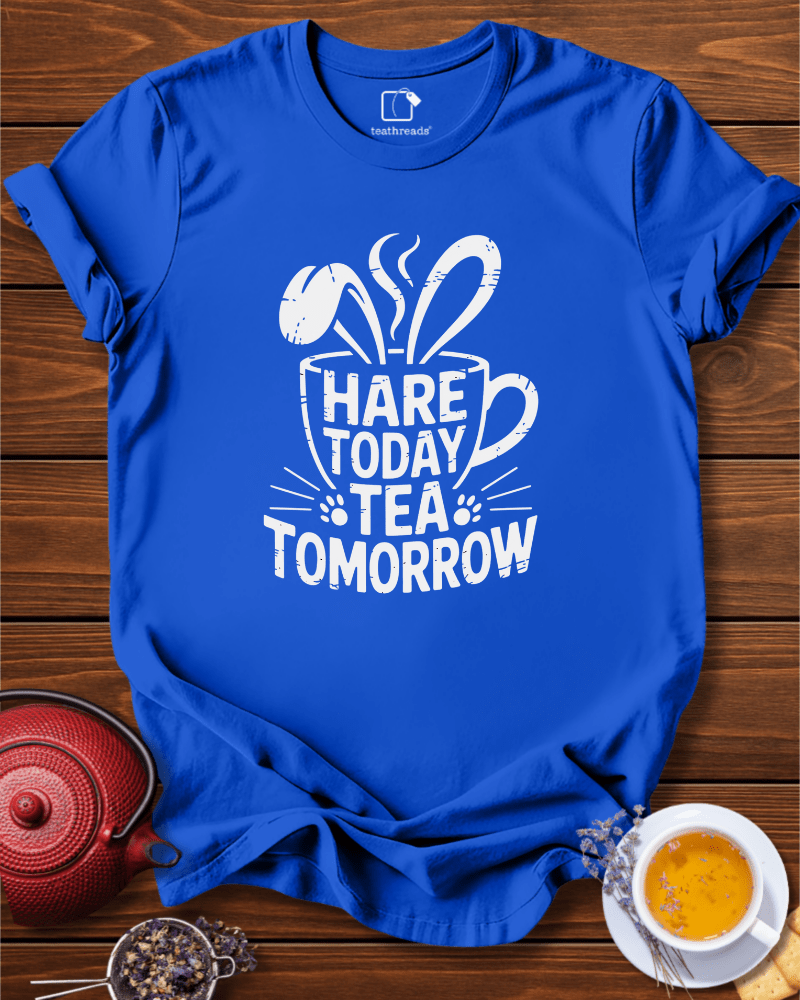 Hare Today Tea Tomorrow Tee