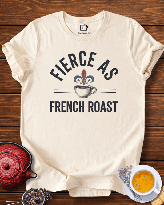 Fierce as French Roast Tee