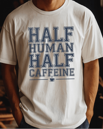 Half Human Half Caffeine Tee