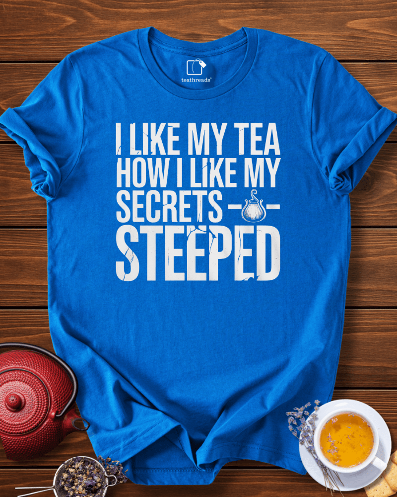 I Like My Secrets Steeped Tee