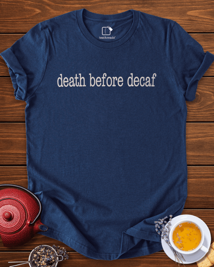 Death Before Decaf Tee