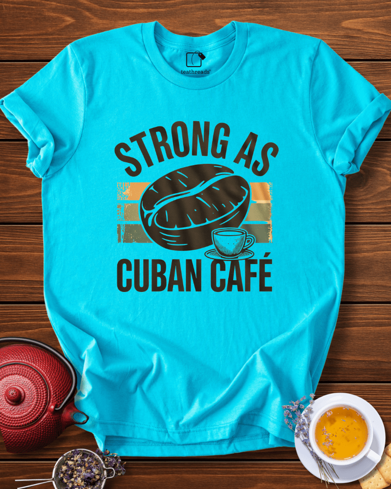 Strong as Cuban Cafe Tee