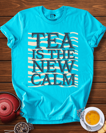 Tea Is the New Calm Tee