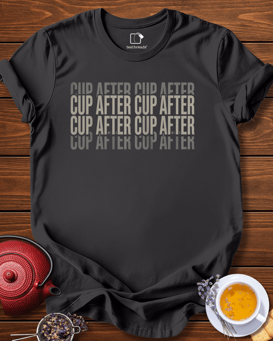 Cup After Cup After Cup Tee