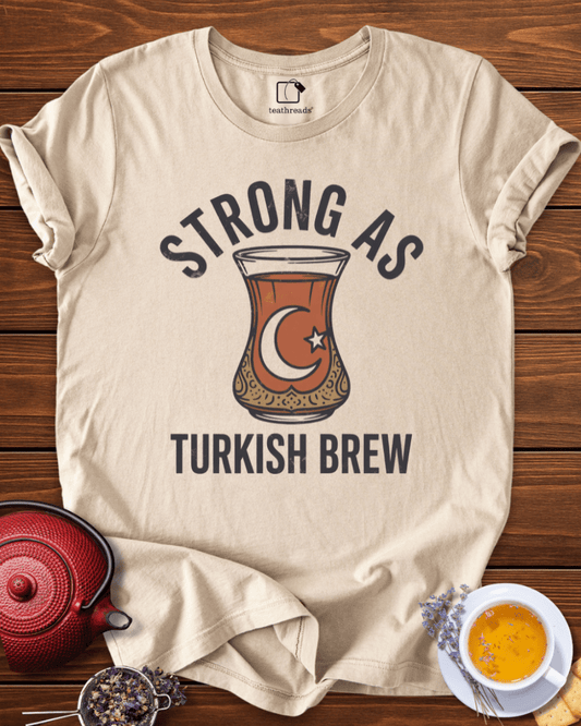 Strong as Turkish Brew Tee