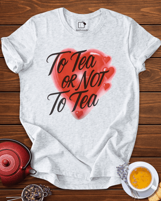 To Tea or Not To Tea  Tee