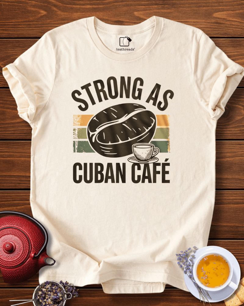 Strong as Cuban Cafe Tee