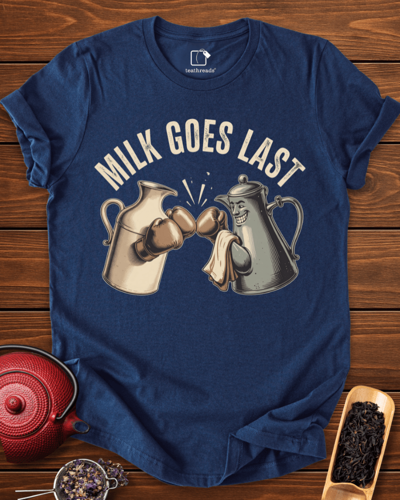 Milk Goes Last  Tee