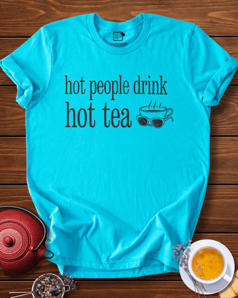 Hot People Drink Hot Tea Tee