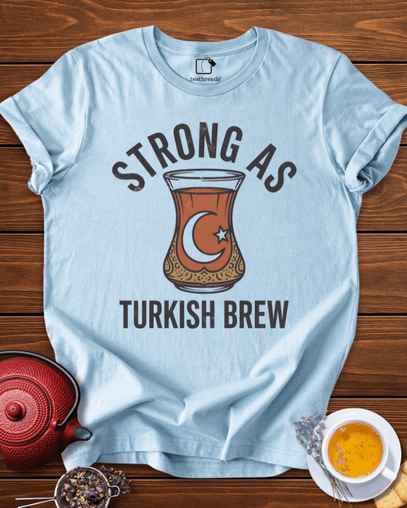 Strong as Turkish Brew Tee