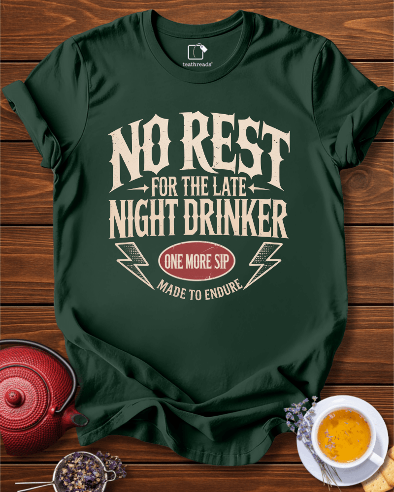 No Rest for the Late Night Drinker Tee