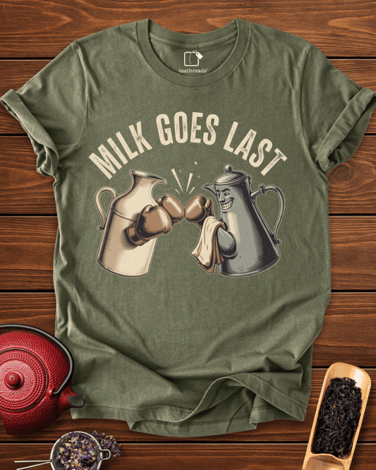 Milk Goes Last  Tee