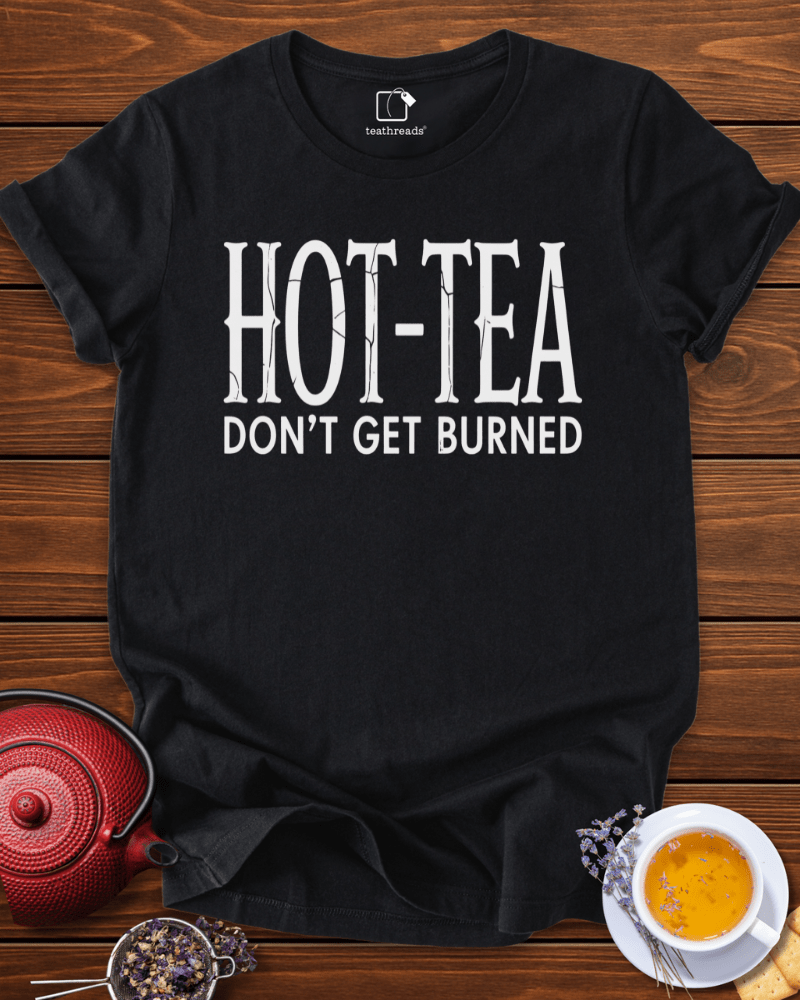 Hot-Tea. Don´t Get Burned Tee