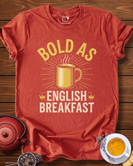 Bold as English Breakfast Tee