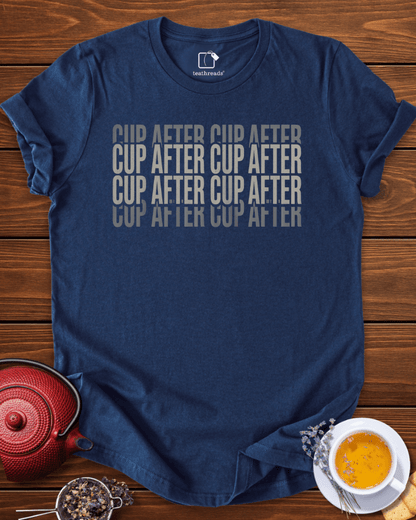 Cup After Cup After Cup Tee