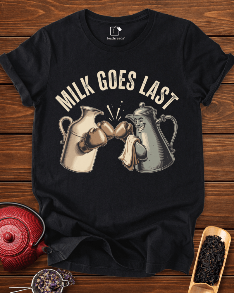 Milk Goes Last  Tee