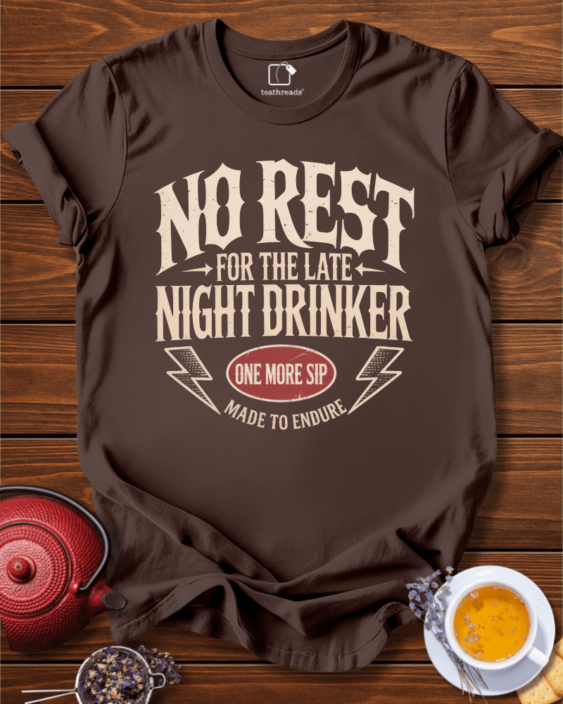 No Rest for the Late Night Drinker Tee
