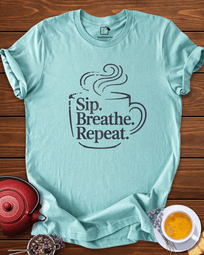 Sip. Breathe. Repeat. Tee