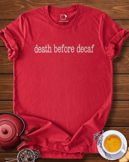 Death Before Decaf Tee