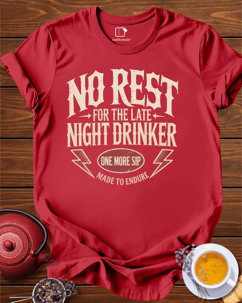 No Rest for the Late Night Drinker Tee