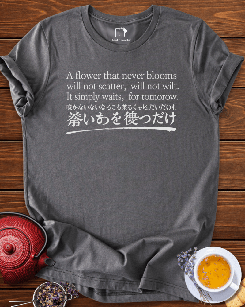A Flower Waits for Tomorrow Tee