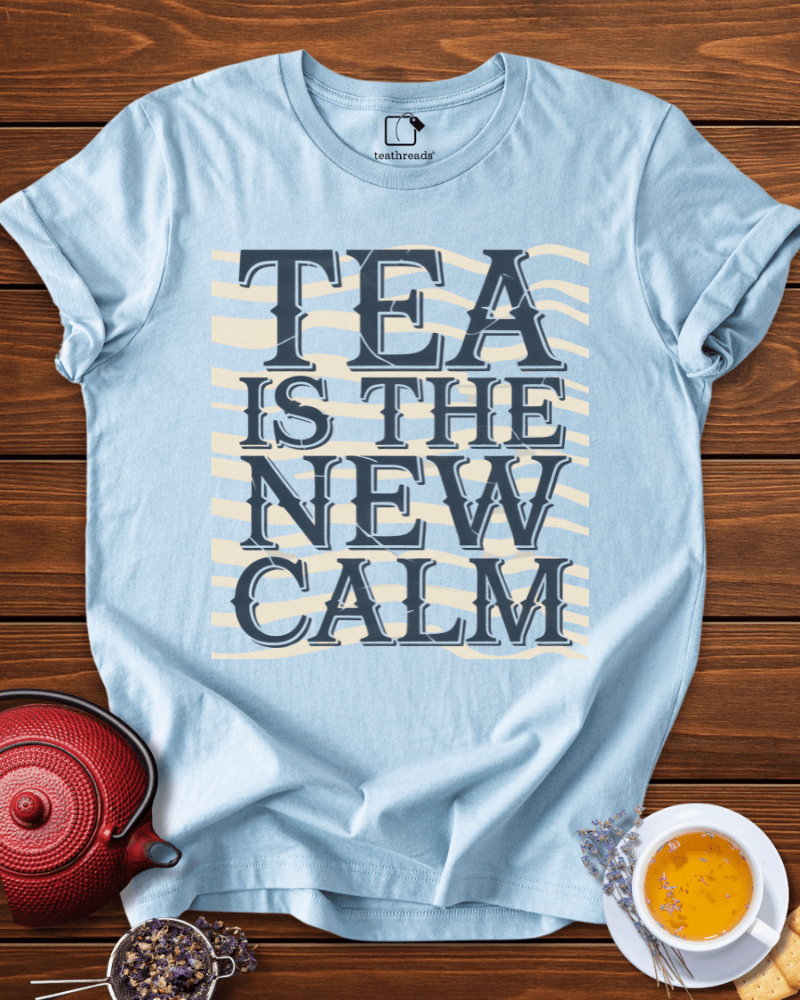 Tea Is the New Calm Tee