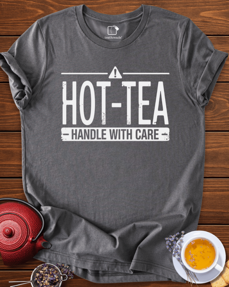Hot-Tea-Handle with Care Tee