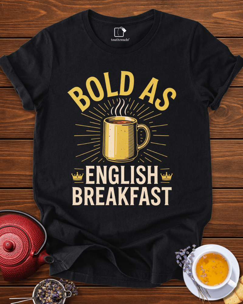 Bold as English Breakfast Tee