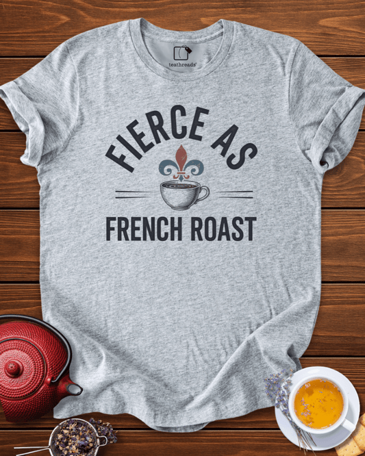 Fierce as French Roast Tee