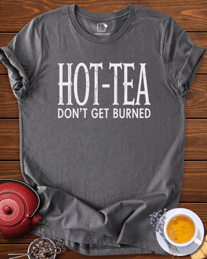 Hot-Tea. Don´t Get Burned Tee