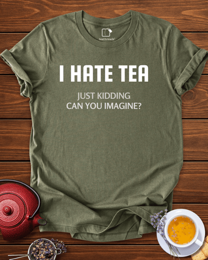 I Don´t Hate Tea Tee