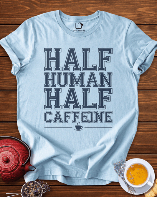 Half Human Half Caffeine Tee