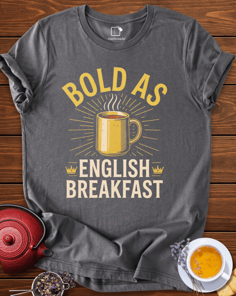 Bold as English Breakfast Tee