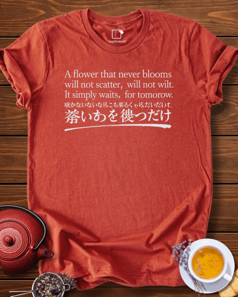 A Flower Waits for Tomorrow Tee